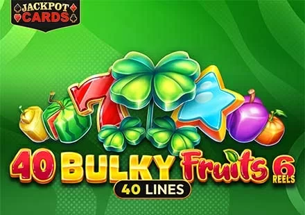 40 Bulky Fruits 6 Reels